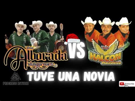 TRIO ALBORADA HIDALGUENSE VS HALCON HUASTECO TUVE UNA NOVIA YouTube