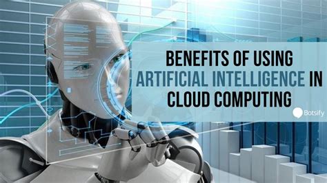 Top 7 Benefits Of Using Ai In Cloud Computing Botsify