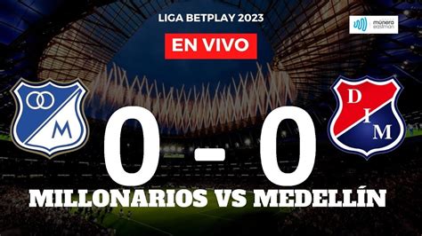 Millonarios Vs Medellin Abril Liga Betplay M Nera