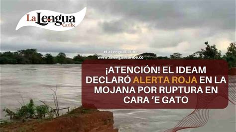 Atenci N El Ideam Declar Alerta Roja En La Mojana Por Ruptura En