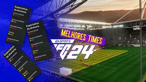 EA FC 24 Melhores Times Para O Modo Carreira Em FIFA 24 Clube Do