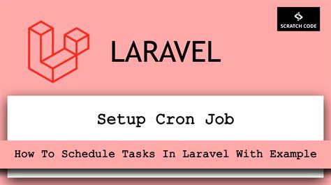 How To Schedule Tasks In Laravel With Example Scratch Code