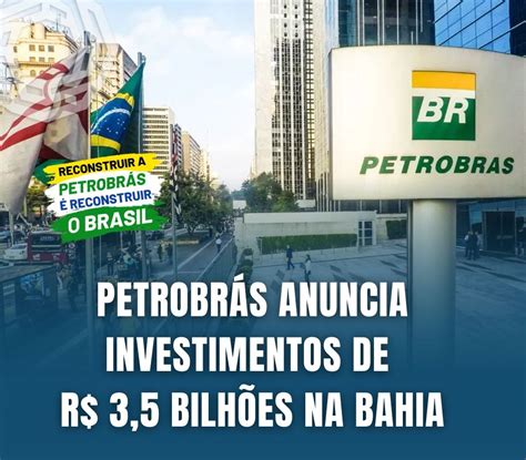 Petrobr S Anuncia Investimentos De R Bilh Es Na Bahia