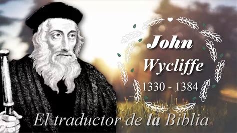 Los Generales De Dios John Wycliffe El Traductor De La Biblia Youtube