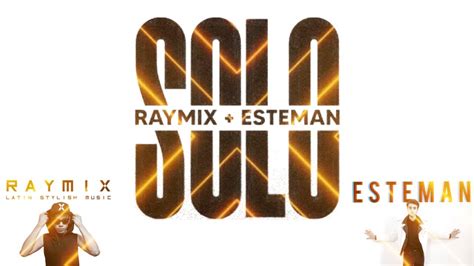 Raymix Esteman Solo Remix Nuevo Sencillo 2020 Octubre