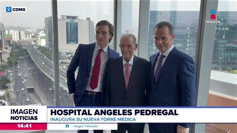 El Hospital Angeles Pedregal Inaugura Nueva Torre M Dica Noticias Con