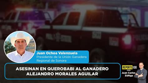 Asesinan En Querobabi Al Ganadero Alejandro Morales Aguilar Reporte