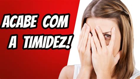 Como Vencer A Timidez Dicas Para Acabar A Timidez Youtube