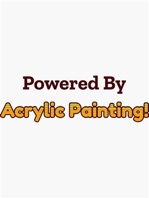 Powered By Acrylic Painting Sticker For Sale By Cooldesignsalot