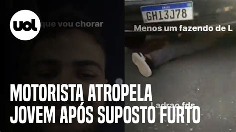 Motorista De Aplicativo Atropela Jovem Por Suposto Furto E Debocha