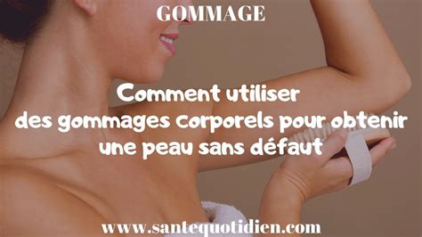 Comment Utiliser Des Gommages Corporels Pour Obtenir Une Peau Sans