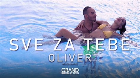 Oliver Mijanovic Sve Za Tebe Official Video Youtube