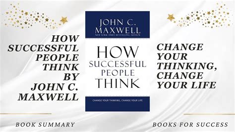 How Successful People Think Change Your Thinking Change Your Life By