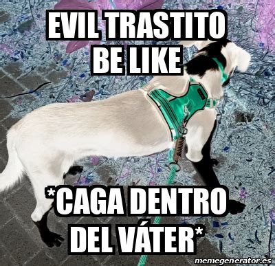 Meme Personalizado Evil Trastito be like Caga dentro del váter