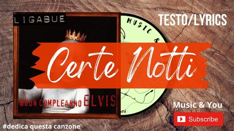 Certe Notti Luciano Ligabue Testo Lyrics Youtube