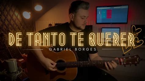 011 Gabriel Borges De Tanto Te Querer Jorge E Mateus YouTube