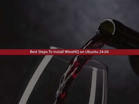 Best Steps To Install WineHQ on Ubuntu 24.04 - OrcaCore