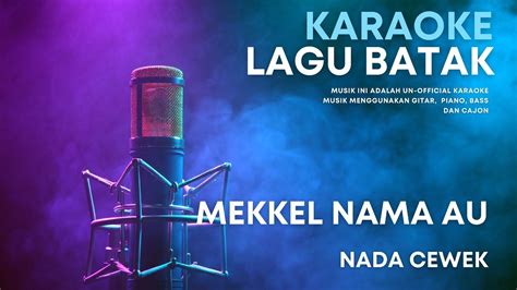 Mekkel Nama Au Nada Cewek Karaoke Akustik ‼️ Minus One Lagu Batak Beserta Lirik Youtube