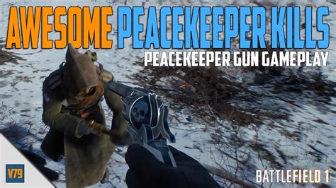 Battlefield 1 Awesome Peacekeeper Kills Peacekeeper Gun Gameplay Youtube