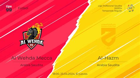 Al Wehda Mecca Vs Al Hazm El 02 05 2024 Predicciones Del Partido