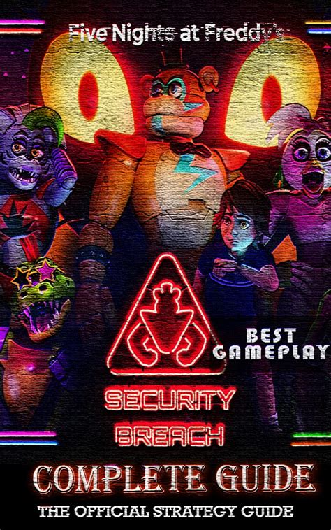 Five Nights At Freddy S Security Breach Complete Guide And Walkthrough Guide Official Companion