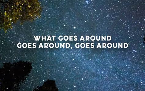 90 Quotes About What Goes Around Comes Around