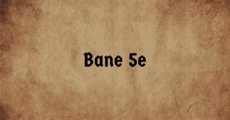 Bane In Dandd 5e Full User Guide And Examples Black Citadel Rpg