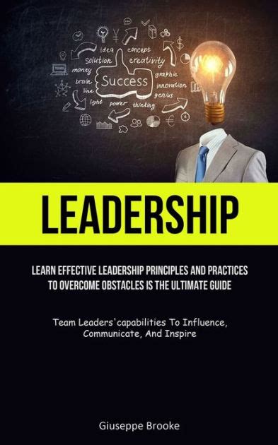 Leadership Learn Effective Leadership Principles And Practices To Overcome Obstacles Is The