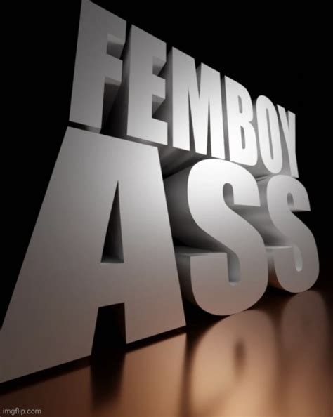 D Femboy Ass Imgflip