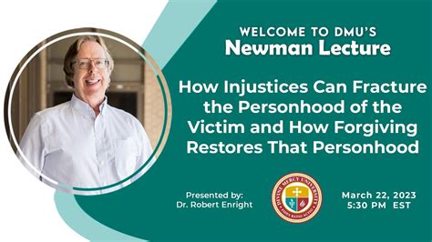 Newman Lecture How Forgiving Restores The Personhood Of The Victim By