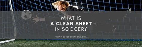 What Is A Clean Sheet In Soccer Meaning And Examples Your Soccer Home