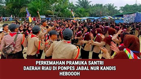 Ponpes Jabal Nur Kandis Perkemahan Pramuka Santri Daerah Riau