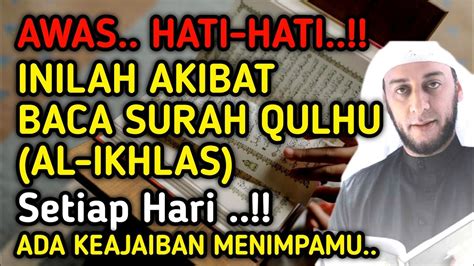 Banyak Yang Belum Tahu Inilah Akibat Baca Surah Al Ikhlas Qulhu Setiap