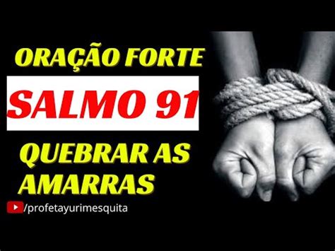 Ora O Forte Salmo Quebrar Amarras Youtube