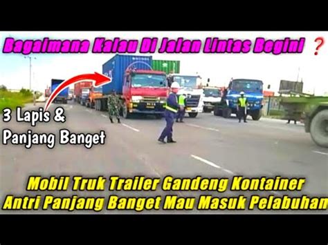 3 Lapis Panjang Banget Mobil Truk Trailer Gandeng Kontainer Peti