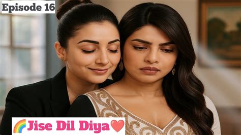 Jise Dil Diya Tha Episode Lesbian Love Story Love Is Love India YouTube
