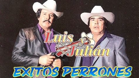 Luis Y Julian Corridos Exitos Perrones Album Completo Youtube