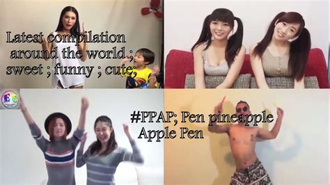 Ppap Pen Pineapple Apple Pen Songs Latest Compilation All Around The World Youtube