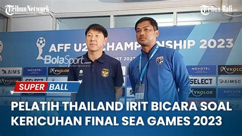 Jelang Duel Lawan Indonesia Pelatih Thailand Irit Bicara Soal