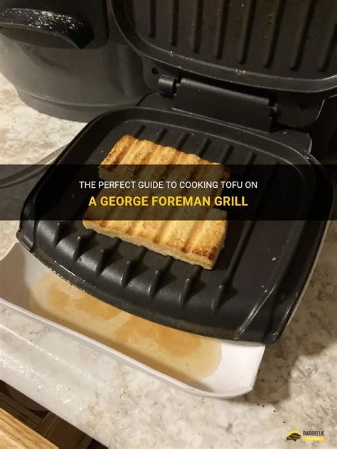 The Perfect Guide To Cooking Tofu On A George Foreman Grill Shungrill