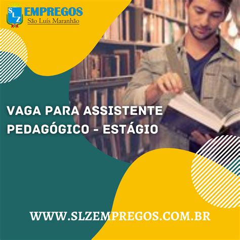 VAGA PARA ASSISTENTE PEDAGÓGICO ESTÁGIO SLZ Empregos