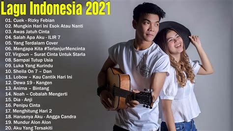 Top Lagu Pop Indonesia Terbaru 2021 Hits Pilihan Terbaikenak Didengar