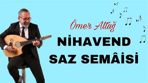 NİHAVEND SAZ SEMAİSİ Tanburî Ömer Altuğ YouTube