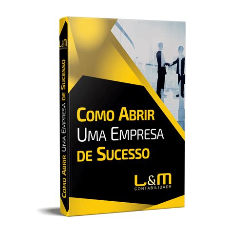 CAPA EBOOK COMO ABRIR UMA EMPRESA DE SUCESSO | L&M Contabilidade Consultiva
