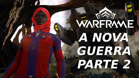 Warframe A Nova Guerra Parte 2 YouTube