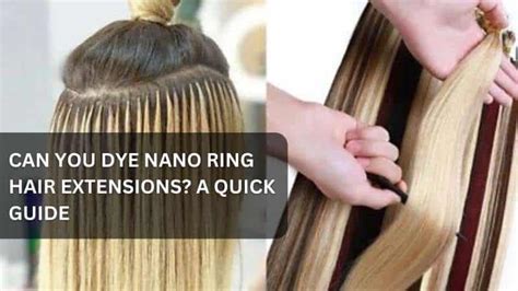 Can You Dye Nano Ring Hair Extensions A Quick Guide Ivirgo Company