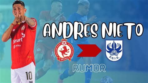 RUMOR PSIS SEMARANG DIKAITKAN DENGAN ANDRES NIETO YouTube