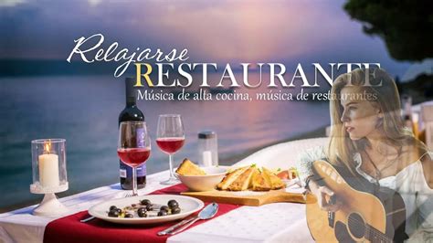 Musica Para Restaurante Elegante Hoteles Negocios 💖 Guitarra