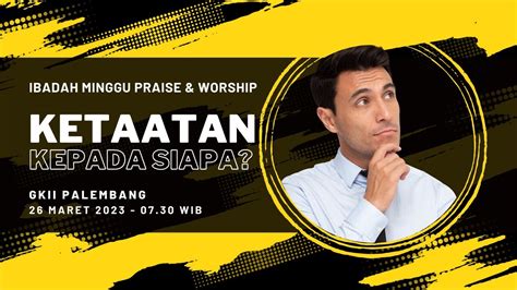 Ibadah Minggu Praise Worship GKII Palembang 26 Maret 2023 Onsite