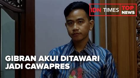 Top News Of The Day Gibran Akui Ditawari Jadi Cawapres Youtube